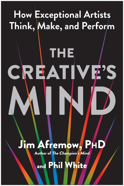 Book cover for Creative's Mind: How Exceptional Artists Think, Make, and Perform