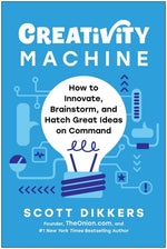 Book cover for Creativity Machine: How to Innovate, Brainstorm, and Hatch Great Ideas on Command