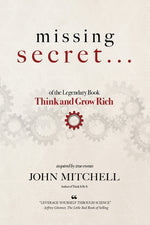 Book cover for MISSING SECRET of the Legendary Book Think and Grow Rich: And a 12-minute-a-day technique to apply it