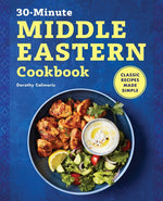 Book cover for 30-Minute Middle Eastern Cookbook: Classic Recipes Made Simple