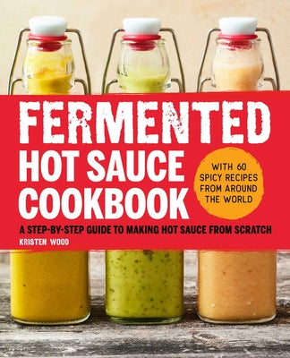 Book cover for Fermented Hot Sauce Cookbook: A Step-By-Step Guide to Making Hot Sauce from Scratch