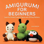 Book cover for Amigurumi for Beginners: Learn to Crochet Creative Figures with 20 Easy Patterns
