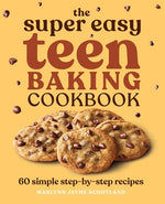 Book cover for The Super Easy Teen Baking Cookbook: 60 Simple Step-By-Step Recipes