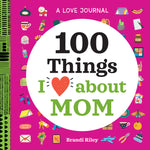 Book cover for Love Journal: 100 Things I Love about Mom