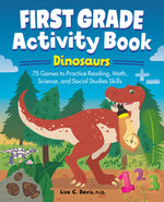 Book cover for First Grade Activity Book: Dinosaurs: 75 Games to Practice Reading, Math, Science & Social Studies Skills