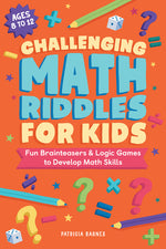 Book cover for Challenging Math Riddles for Kids: Fun Brainteasers & Logic Games to Develop Math Skills