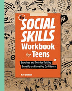 Book cover for The Social Skills Workbook for Teens: Exercises and Tools for Building Empathy and Boosting Confidence