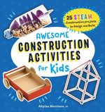 Book cover for Awesome Construction Activities for Kids: 25 Steam Construction Projects to Design and Build
