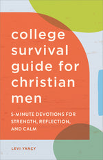 Book cover for College Survival Guide for Christian Men: 5-Minute Devotions for Strength, Reflection, and Calm