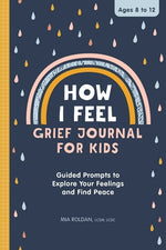 Book cover for How I Feel: Grief Journal for Kids: Guided Prompts to Explore Your Feelings and Find Peace