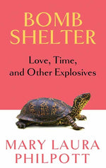 Book cover for Bomb Shelter: Love, Time, and Other Explosives