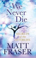Book cover for We Never Die: Secrets of the Afterlife