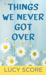 Book cover for Things We Never Got Over