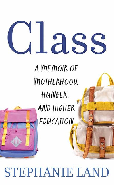 Book cover for Class: A Memoir of Motherhood, Hunger, and Higher Education
