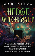 Book cover for Hedge Witchcraft: A Solitary Witch's Guide to Divination, Spellcraft, Celtic Paganism, Rituals, and Folk Magic