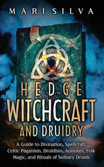 Book cover for Hedge Witchcraft and Druidry: A Guide to Divination, Spellcraft, Celtic Paganism, Druidism, Animism, Folk Magic, and Rituals of Solitary Druids