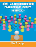 Book cover for Como hablar bien en publico e influir en los hombres de negocios por Dale Carnegie autor de Como Ganar Amigos