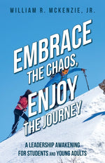 Book cover for Embrace the Chaos, Enjoy the Journey: A Leadership Awakening for Students and Young Adults