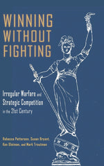 Book cover for Winning Without Fighting: Irregular Warfare and Strategic Competition in the 21st Century