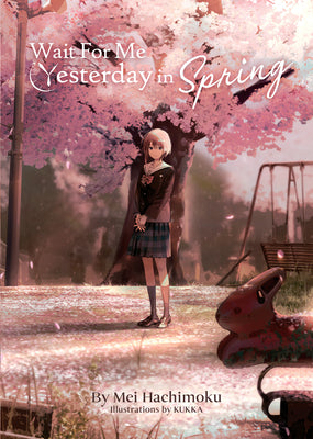 Book cover for Wait for Me Yesterday in Spring (Light Novel)