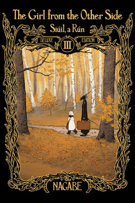 Book cover for The Girl from the Other Side: Siúil, a Rún Deluxe Edition III (Vol. 7-9 Hardcover Omnibus)