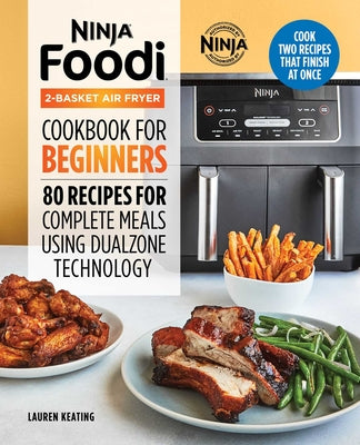 Book cover for Ninja Foodi 2-Basket Air Fryer Cookbook for Beginners: 80 Recipes for Complete Meals Using Dualzone Technology