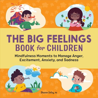 Book cover for The Big Feelings Book for Children: Mindfulness Moments to Manage Anger, Excitement, Anxiety, and Sadness