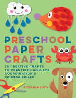 Book cover for Preschool Paper Crafts: 25 Creative Crafts to Practice Hand-Eye Coordination & Scissor Skills