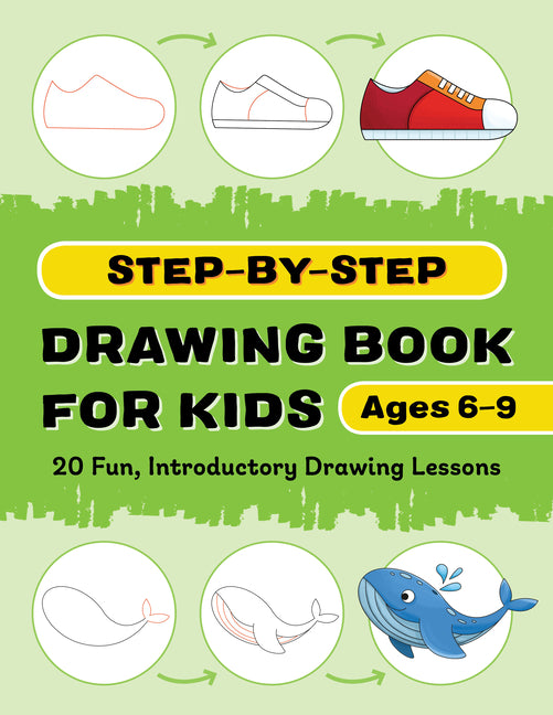 Book cover for Step-By-Step Drawing Book for Kids: 20 Fun, Introductory Drawing Lessons