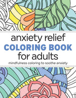 Book cover for Anxiety Relief Coloring Book for Adults: Mindfulness Coloring to Soothe Anxiety