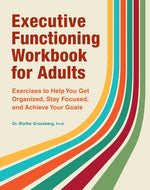 Book cover for Executive Functioning Workbook for Adults: Exercises to Help You Get Organized, Stay Focused, and Achieve Your Goals