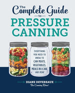 Book cover for The Complete Guide to Pressure Canning: Everything You Need to Know to Can Meats, Vegetables, Meals in a Jar, and More