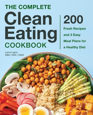 Book cover for The Complete Clean Eating Cookbook: 200 Fresh Recipes and 3 Easy Meal Plans for a Healthy Diet
