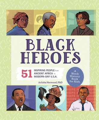 Book cover for Black Heroes: A Black History Book for Kids: 51 Inspiring People from Ancient Africa to Modern-Day U.S.A.