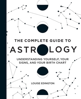 Book cover for The Complete Guide to Astrology: Understanding Yourself, Your Signs, and Your Birth Chart