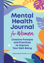 Book cover for Mental Health Journal for Women: Creative Prompts and Practices to Improve Your Well-Being
