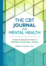 Book cover for The CBT Journal for Mental Health: Evidence-Based Prompts to Improve Your Well-Being