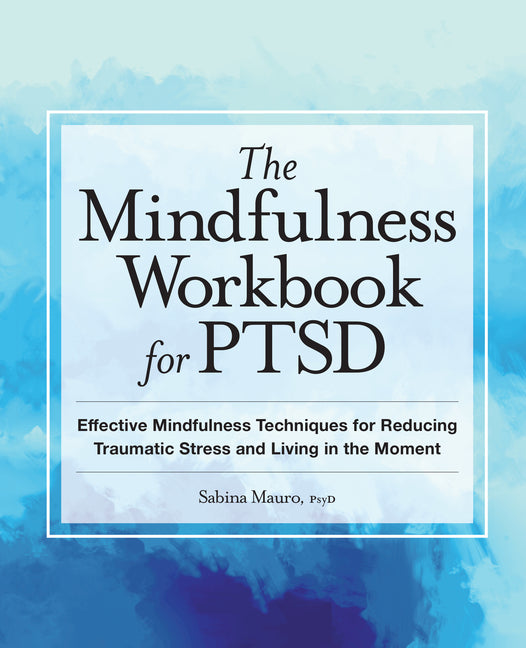 Book cover for Mindfulness Workbook for Ptsd: Effective Mindfulness Techniques for Reducing Traumatic Stress and Living in the Moment