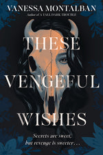 Book cover for These Vengeful Wishes