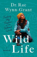 Book cover for Wild Life: Finding My Purpose in an Untamed World