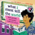 Book cover for What I Must Tell the World: How Lorraine Hansberry Found Her Voice