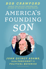 Book cover for America's Founding Son: John Quincy Adams, from President to Political Maverick
