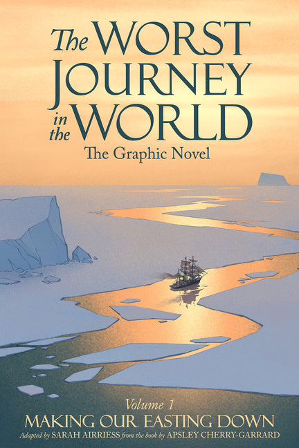 Book cover for Worst Journey in the World, Volume 1: Making Our Easting Down: The Graphic Novel