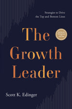 Book cover for The Growth Leader: Strategies to Drive the Top and Bottom Lines