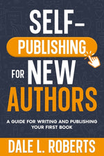 Book cover for Self-Publishing for New Authors: A Guide for Writing and Publishing Your First Book