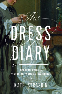Book cover for The Dress Diary: Secrets from a Victorian Woman's Wardrobe
