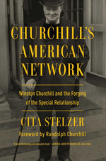 Book cover for Churchill's American Network: Winston Churchill and the Forging of the Special Relationship