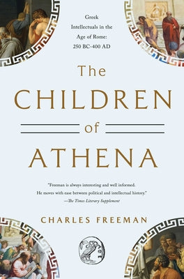 Book cover for The Children of Athena: Greek Intellectuals in the Age of Rome: 150 Bc0-400 Ad