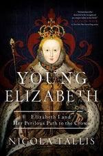 Book cover for Young Elizabeth: Elizabeth I and Her Perilous Path to the Crown