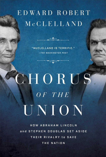 Book cover for Chorus of the Union: How Abraham Lincoln and Stephen Douglas Set Aside Their Rivalry to Save the Nation